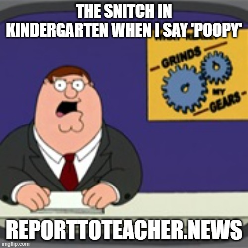 for clarification, this is not you emmanuel |  THE SNITCH IN KINDERGARTEN WHEN I SAY 'POOPY'; REPORTTOTEACHER.NEWS | image tagged in peter griffin new report,snitch,kindergarten | made w/ Imgflip meme maker
