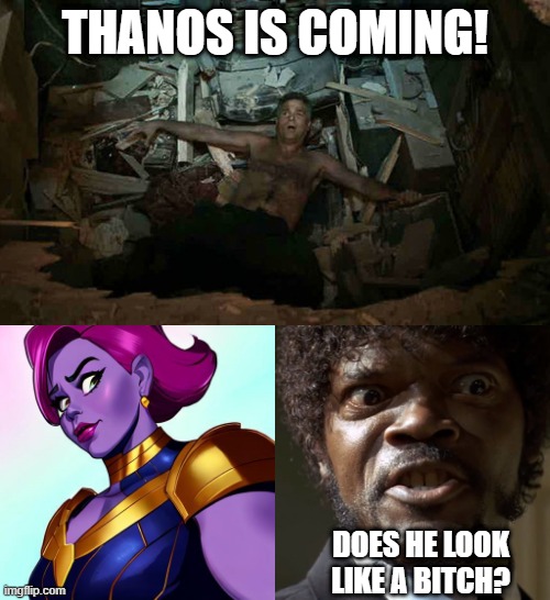 Lady Thanos | THANOS IS COMING! DOES HE LOOK LIKE A BITCH? | image tagged in strange/wong/banner | made w/ Imgflip meme maker