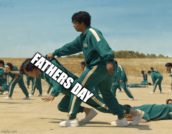 Squid game holding up other player | FATHERS DAY | image tagged in squid game holding up other player | made w/ Imgflip meme maker