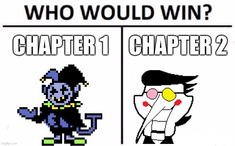 Deltarune Jevil vs Spamton | CHAPTER 1; CHAPTER 2 | image tagged in memes,who would win | made w/ Imgflip meme maker