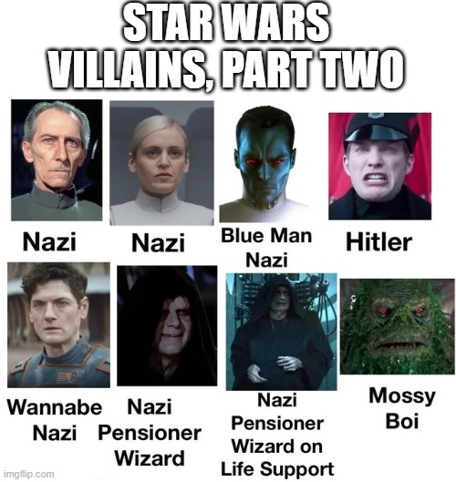 Villains | STAR WARS VILLAINS, PART TWO | image tagged in star wars | made w/ Imgflip meme maker