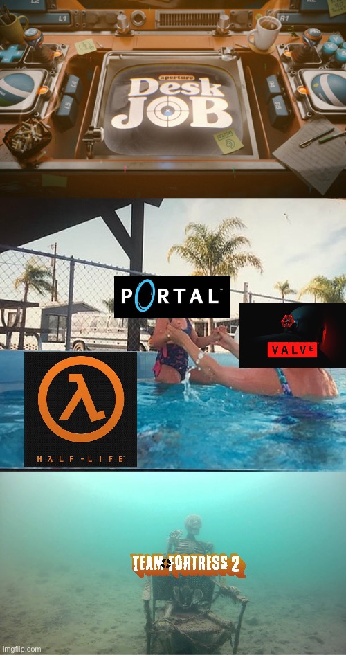Still not Portal 3 though… :( | image tagged in mother ignoring kid drowning in a pool,valve,portal,half life,team fortress 2 | made w/ Imgflip meme maker
