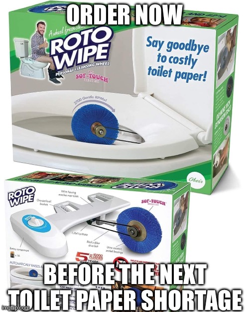 Toilet paper? … no |  ORDER NOW; BEFORE THE NEXT TOILET PAPER SHORTAGE | image tagged in toilet paper,toilet,fake,cursed image | made w/ Imgflip meme maker