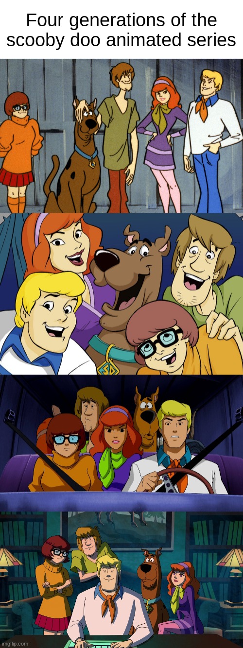 Four generations of the scooby doo animated series | image tagged in mysteries inc,mystery inc | made w/ Imgflip meme maker