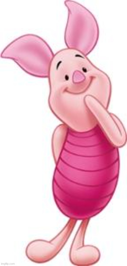 All hail the Piglet | image tagged in all hail the piglet | made w/ Imgflip meme maker