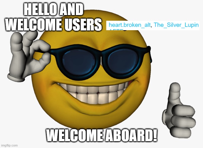 ereheheheh | HELLO AND WELCOME USERS; WELCOME ABOARD! | image tagged in cool guy emoji,welcome to the salty spitoon | made w/ Imgflip meme maker