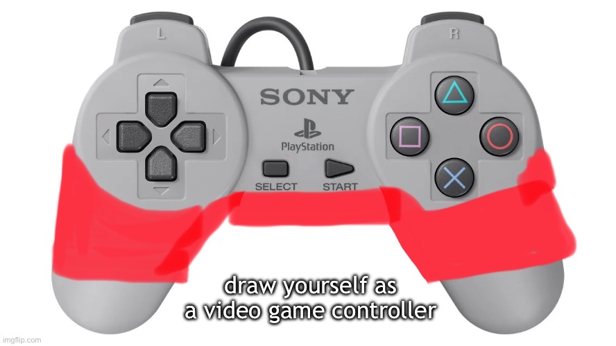 draw yourself as a video game controller | draw yourself as a video game controller | image tagged in draw yourself | made w/ Imgflip meme maker