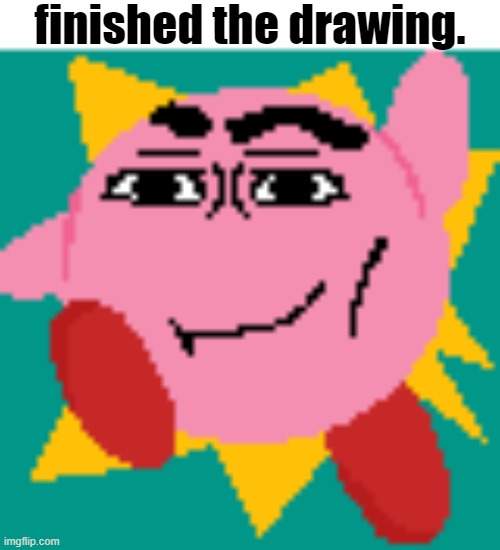 poyo. | finished the drawing. | made w/ Imgflip meme maker