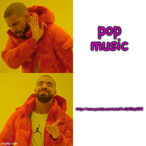 its about food | pop music; https://www.youtube.com/watch?v=6bfKbly65JI | image tagged in memes,drake hotline bling,pizza,songs,funy,mems | made w/ Imgflip meme maker