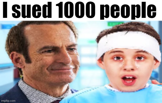 I sued 1000 people | made w/ Imgflip meme maker