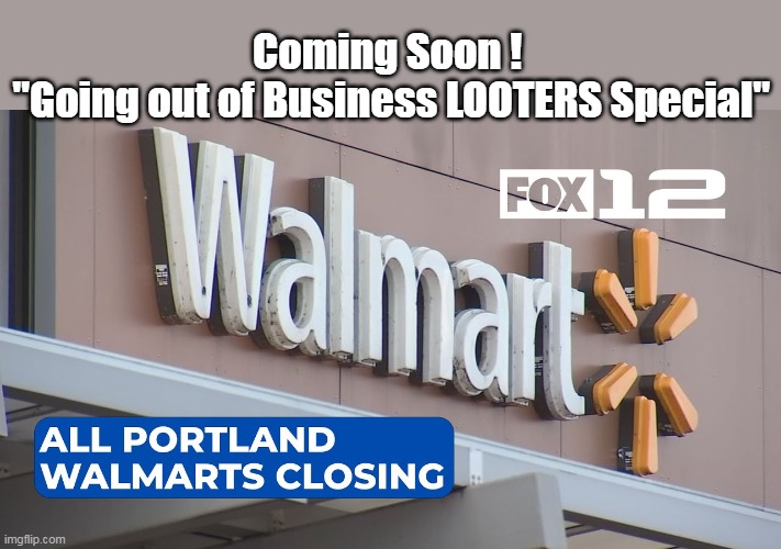 Damned Capitalists   Creating them FOOD DESERTS ! | Coming Soon !
 "Going out of Business LOOTERS Special" | image tagged in vote democrat for free stuff,only while supplies last | made w/ Imgflip meme maker