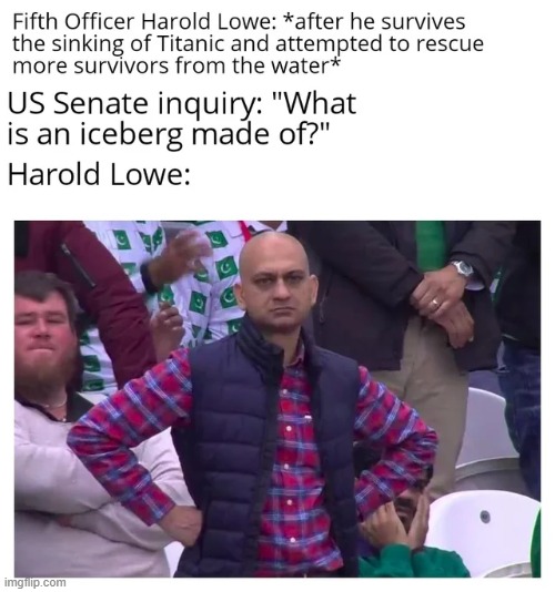 "Ice, I suppose, sir?" | image tagged in memes,funny,history | made w/ Imgflip meme maker