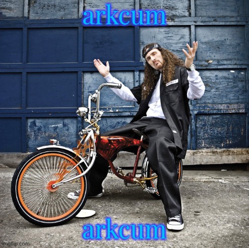 Weird Al pic goes hard | arkcum; arkcum | image tagged in weird al pic goes hard | made w/ Imgflip meme maker