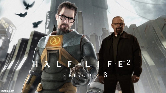 made my own wallpaper | image tagged in half-life 2 episode 3 | made w/ Imgflip meme maker