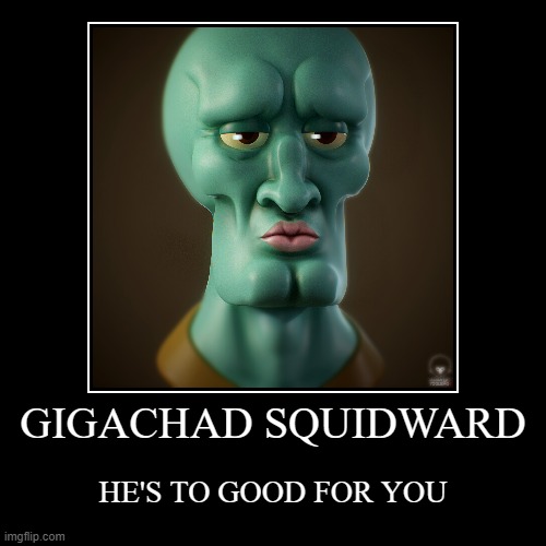SQUIDWARD | image tagged in funny,demotivationals | made w/ Imgflip demotivational maker