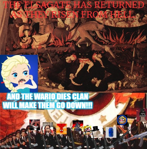 Wario Dies Propaganda 2 | THE ELSAGATE HAS RETURNED AS THEY RISEN FROM HELL. AND THE WARIO DIES CLAN WILL MAKE THEM GO DOWN!!! | image tagged in soviet propaganda,wario dies,elsagate | made w/ Imgflip meme maker