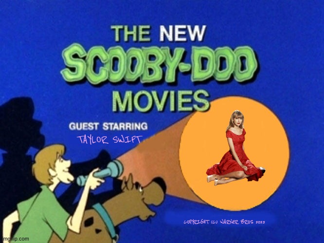 today scooby doo meets taylor swift | TAYLOR SWIFT; COPYRIGHT (C) WARNER BROS 2023 | image tagged in scooby doo meets,taylor swift,musicians,crossover,celebrities | made w/ Imgflip meme maker