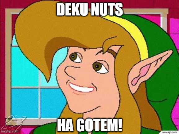 Deku Nutz | DEKU NUTS; HA GOTEM! | image tagged in old-meme cdi link,deez nuts,deez nutz,legend of zelda | made w/ Imgflip meme maker