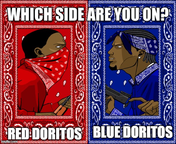 WHICH SIDE ARE YOU ON? | RED DORITOS; BLUE DORITOS | image tagged in which side are you on | made w/ Imgflip meme maker