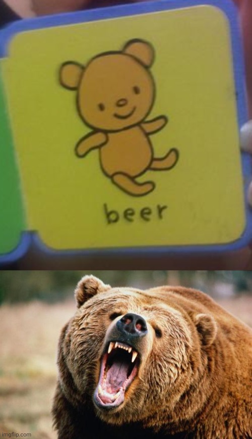 *bear | image tagged in bear angry,beer,bear,you had one job,spelling error,memes | made w/ Imgflip meme maker