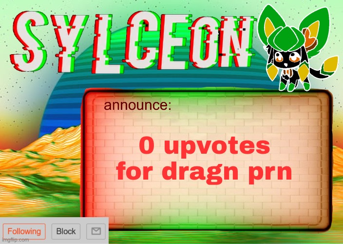 no | 0 upvotes for dragn prn | image tagged in sylcs inverted awesome vapor glitch temp | made w/ Imgflip meme maker