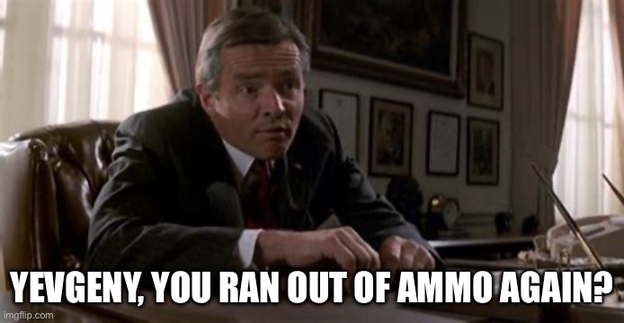 YEVGENY, YOU RAN OUT OF AMMO AGAIN? | made w/ Imgflip meme maker