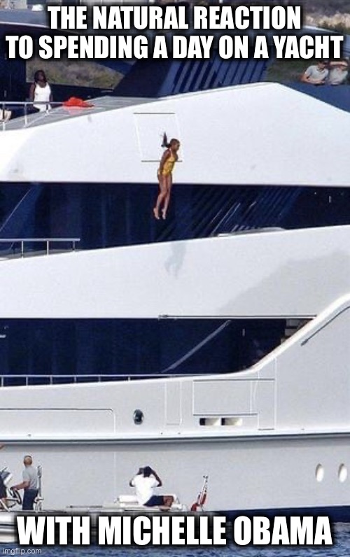 Beyoncé Jumps | THE NATURAL REACTION TO SPENDING A DAY ON A YACHT; WITH MICHELLE OBAMA | image tagged in beyonc jumps,beyonce,facts,so true,oh no you didn't | made w/ Imgflip meme maker