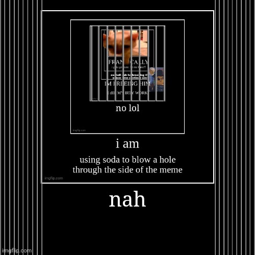image tagged in funny,demotivationals | made w/ Imgflip demotivational maker