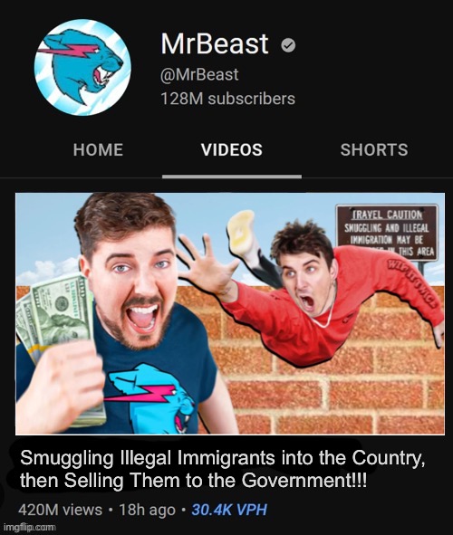 LMAOO | Smuggling Illegal Immigrants into the Country, 
then Selling Them to the Government!!! | image tagged in mrbeast | made w/ Imgflip meme maker