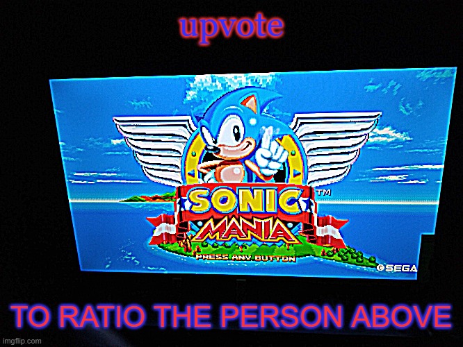 Sonic Mania Title Screen | upvote; TO RATIO THE PERSON ABOVE | image tagged in sonic mania title screen | made w/ Imgflip meme maker