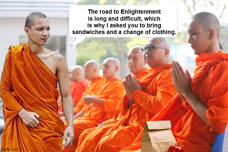 The Road to Enlightenment | image tagged in monk,enlightenment,meditation,monks,buddhism,memes | made w/ Imgflip meme maker