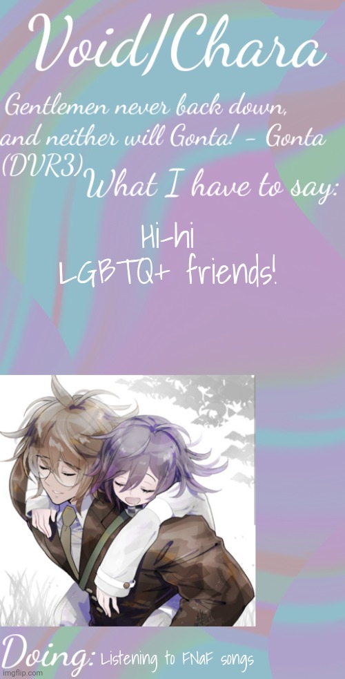 :D | Hi-hi LGBTQ+ friends! Listening to FNaF songs | made w/ Imgflip meme maker