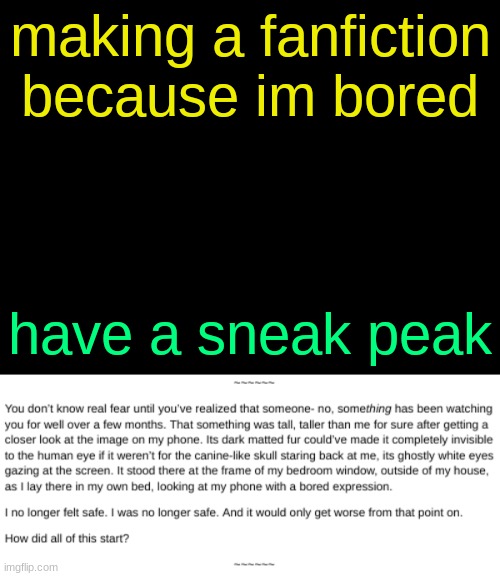 making a fanfiction because im bored; have a sneak peak | image tagged in drizzy text temp | made w/ Imgflip meme maker
