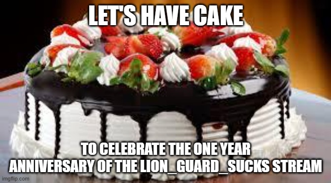 birthday cake | LET'S HAVE CAKE; TO CELEBRATE THE ONE YEAR ANNIVERSARY OF THE LION_GUARD_SUCKS STREAM | image tagged in birthday cake,memes,president_joe_biden | made w/ Imgflip meme maker