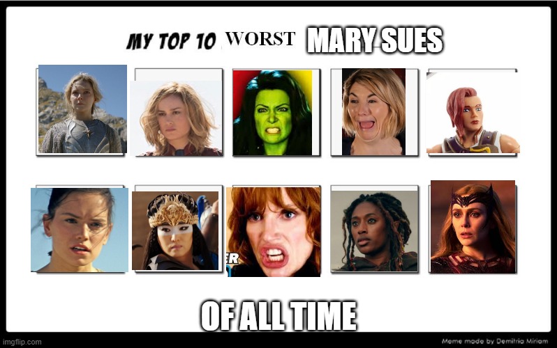 top 10 worst mary sues of all time | MARY SUES; OF ALL TIME | image tagged in top 10 worst,worst,mary sue,rings of power,top 10,women | made w/ Imgflip meme maker
