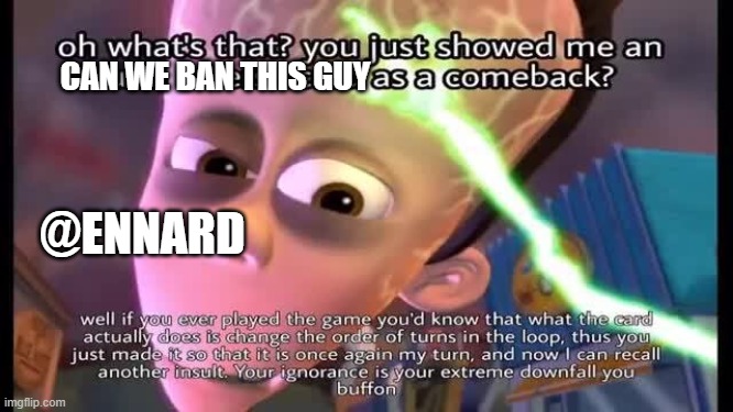 Sheen uno reverse | CAN WE BAN THIS GUY; @ENNARD | image tagged in sheen uno reverse | made w/ Imgflip meme maker