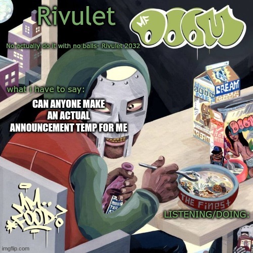 Rivulet Announcement | CAN ANYONE MAKE AN ACTUAL ANNOUNCEMENT TEMP FOR ME | image tagged in rivulet announcement | made w/ Imgflip meme maker
