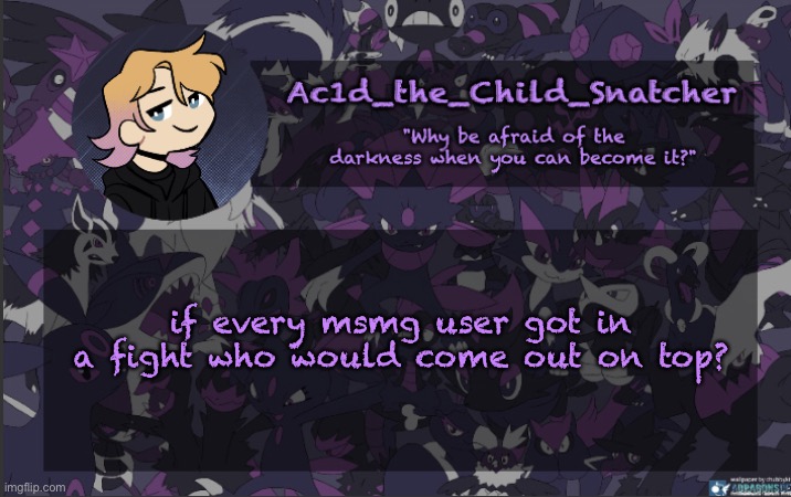 . | if every msmg user got in a fight who would come out on top? | made w/ Imgflip meme maker