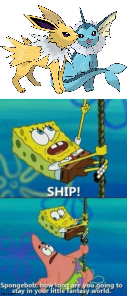 Jolteon and Vaporeon as a couple,yes please! | image tagged in spongebob how long are you gonna stay in your little world,pokemon | made w/ Imgflip meme maker