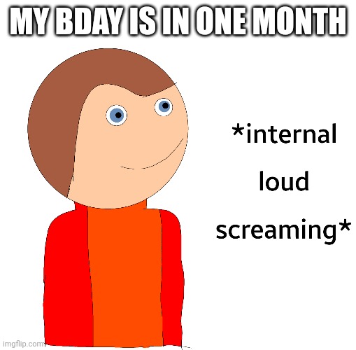 WHY CAN'T I BE LIKE ALTSEER AND NEVER AGE!!! | MY BDAY IS IN ONE MONTH | image tagged in altseer internally screaming | made w/ Imgflip meme maker