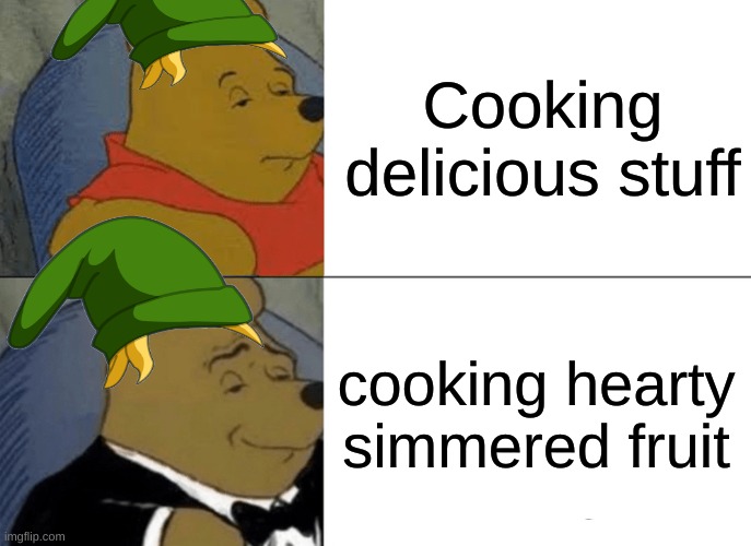 cooking in botw | Cooking delicious stuff; cooking hearty simmered fruit | image tagged in memes,tuxedo winnie the pooh | made w/ Imgflip meme maker
