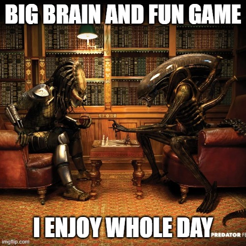 Singing a song |  BIG BRAIN AND FUN GAME; I ENJOY WHOLE DAY | image tagged in alien vs predator,alien,avsp,song | made w/ Imgflip meme maker