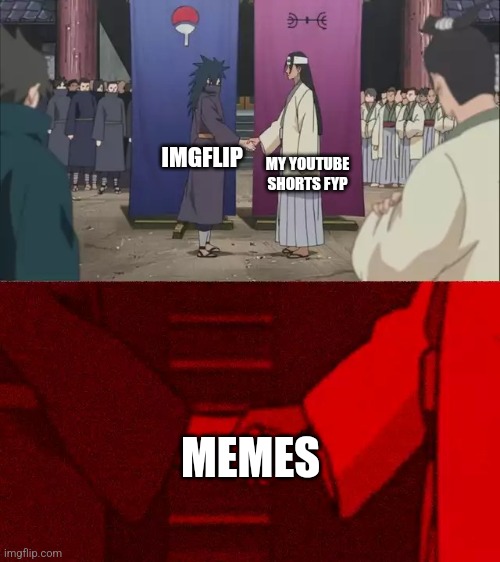 Maybe I just have an odd fyp | MY YOUTUBE SHORTS FYP; IMGFLIP; MEMES | image tagged in naruto handshake meme template,youtube shorts,imgflip | made w/ Imgflip meme maker