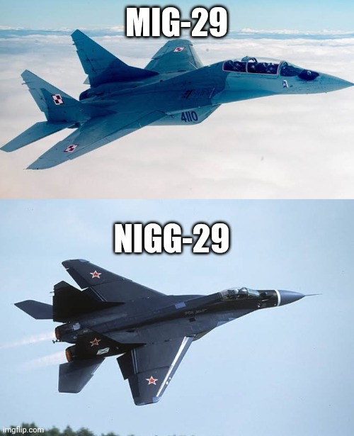 MIG-29; NIGG-29 | image tagged in memes,war thunder | made w/ Imgflip meme maker