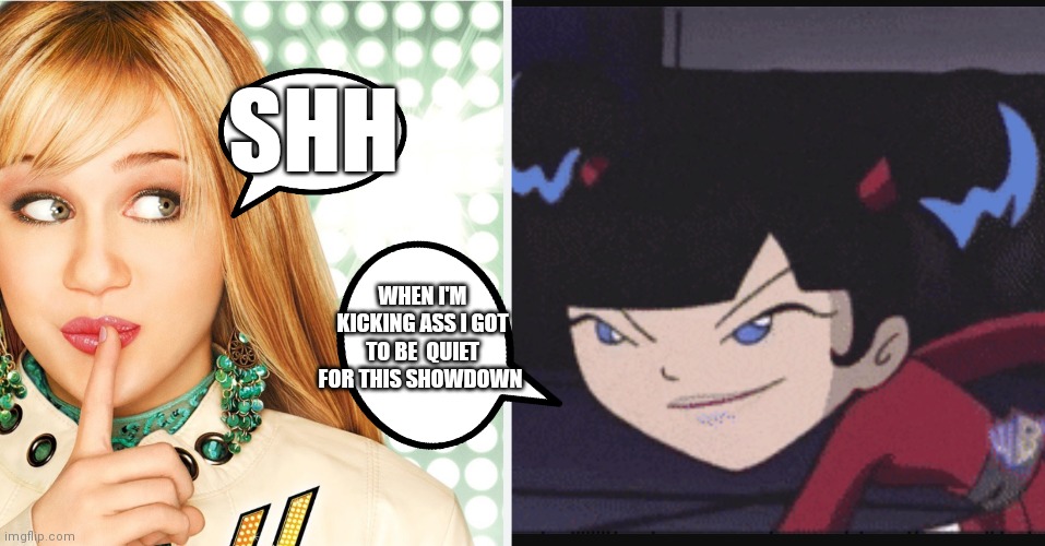Kimiko tohomiko and Hannah Montana | SHH; WHEN I'M KICKING ASS I GOT TO BE  QUIET FOR THIS SHOWDOWN | image tagged in kimiko tohomiko,funny memes,funny | made w/ Imgflip meme maker