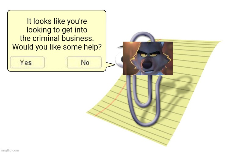 How Pump became a Bad Guy | It looks like you're looking to get into the criminal business. Would you like some help? | image tagged in clippy | made w/ Imgflip meme maker