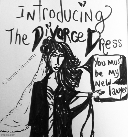 The Divorce Dress | image tagged in fashion kartoon,divorce dress,lady saga,brian einersen | made w/ Imgflip meme maker