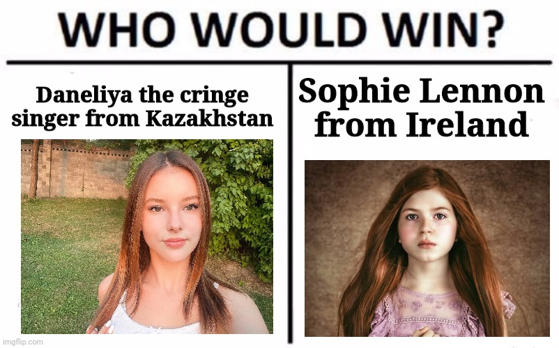 Sophie Lennon better | Daneliya the cringe singer from Kazakhstan; Sophie Lennon from Ireland | image tagged in memes,who would win,eurovision,singer,ireland | made w/ Imgflip meme maker