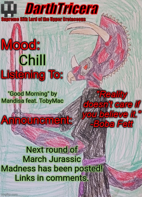 Chill; "Good Morning" by Mandisa feat. TobyMac; Next round of March Jurassic Madness has been posted! Links in comments. | image tagged in darthtricera announcement template | made w/ Imgflip meme maker