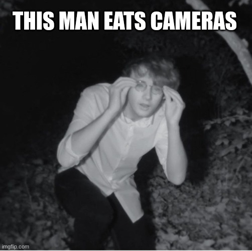 If you've seen Tommy's videos, you should get the context | THIS MAN EATS CAMERAS | image tagged in wilbur soot,memes | made w/ Imgflip meme maker